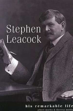 Leacock: His Remarkable Life de Albert Moritz