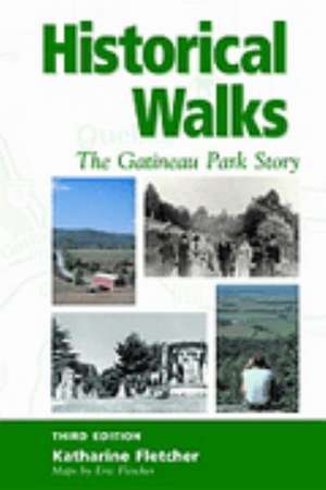 Historical Walks: The Gatineau Park Story de Katharine Fletcher