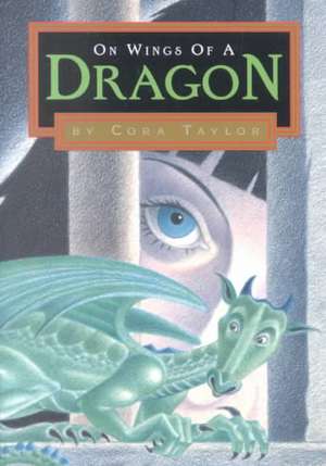 On Wings of a Dragon de Cora Taylor