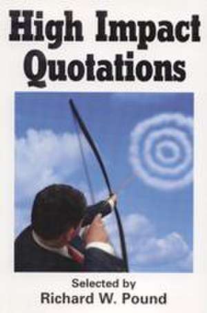 High Impact Quotations: The Complete Guide to Niagara Falls and Vicinity de Richard Pound