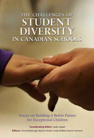 The Challenges of Student Diversity in Canadian Schools: Essays on Building a Better Future for Exceptional Students de Anne McKeough