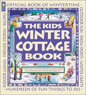 The Kids Winter Cottage Book de Jane Drake