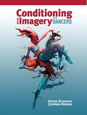 Conditioning with Imagery for Dancers de Donna Krasnow