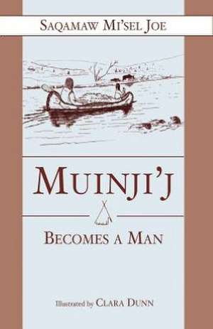 Muinjij Becomes a Man de Saqamaw Mi'sel