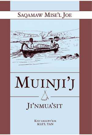 Muinji'j Ji'nmus'sit de Saqamaw Misel Joe