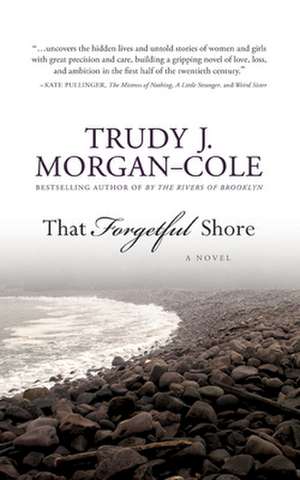 That Forgetful Shore de Trudy J. Morgan-Cole