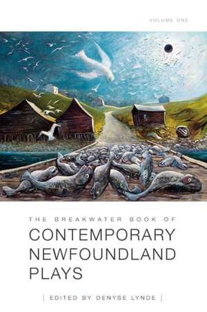 The Breakwater Book of Contemporary Newfoundland Plays, Vol 1 de Denyse Lynde