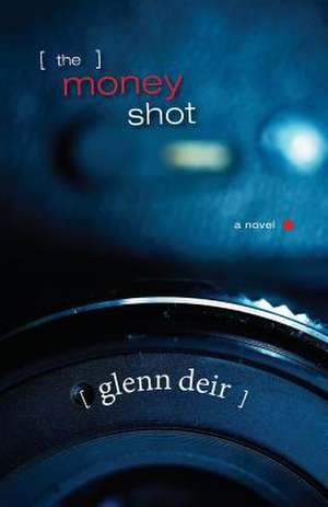 The Money Shot de Glenn Deir