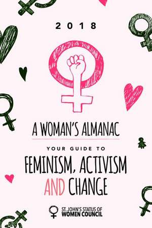 A Woman's Almanac: Your Guide to Feminism, Activism and Change de St John's Status of Women Council