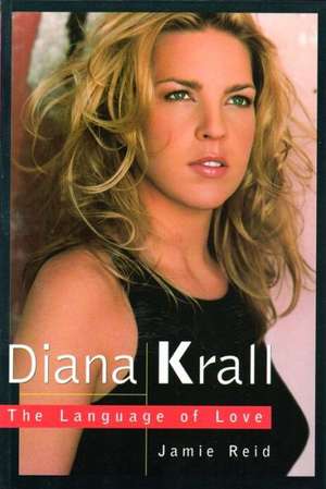 Diana Krall: The Language of Love de Jamie Reid