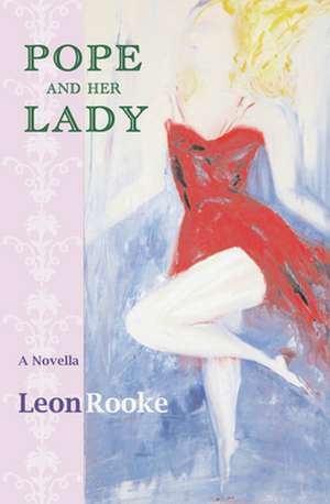 Pope and Her Lady: A Novella de Leon Rooke