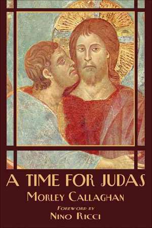 A Time for Judas de Morley Callaghan