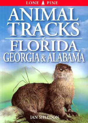 Animal Tracks of Florida, Georgia and Alabama de Ian Sheldon