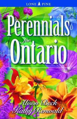 Perennials for Ontario de Alison Beck