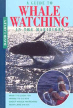 A Guide to Whale Watching in the Maritimes de David Lawley