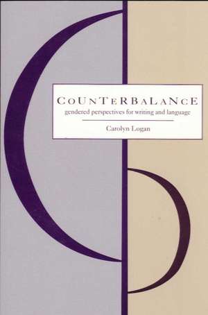 Counterbalance: Gendered Perspectives on Writing and Language de Carolyn Logan