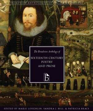 The Broadview Anthology of Sixteenth-Century Poetry and Prose: From Antiquity Through the Eighteenth Century de MARIE LOUGHLIN