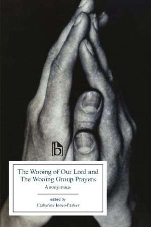 The Wooing of Our Lord and the Wooing Group Prayers de Anonymous