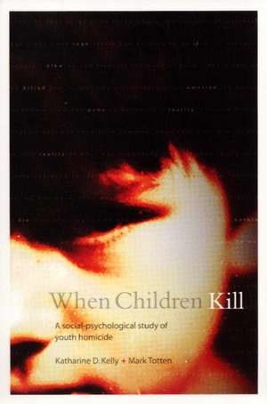 When Children Kill de Katherine Kelly