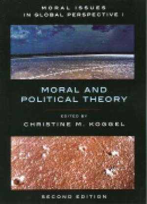 Moral Issues in Global Perspective - Volume 1: Moral and Political Theory - Second Edition de Christine Koggel