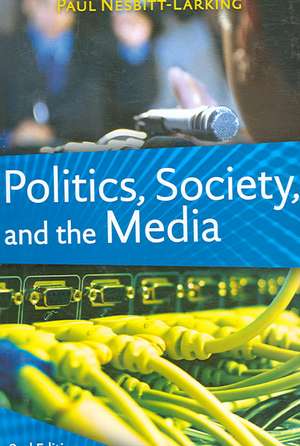 Politics, Society, and the Media: A Reader de Paul Nesbitt-Larking