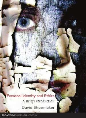 Personal Identity and Ethics: A Brief Introduction de David Shoemaker