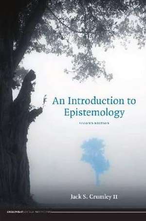 An Introduction to Epistemology - Second Edition de Jack S. Crumley