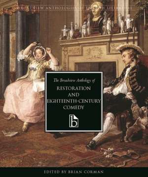 The Broadview Anthology of Restoration and Eighteenth-Century Comedy de Brian Corman