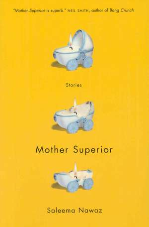 Mother Superior: Stories de Saleema Nawaz