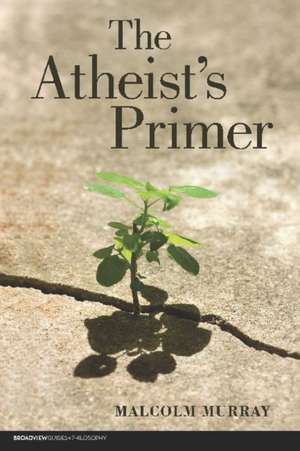 The Atheist's Primer de Malcolm Murray