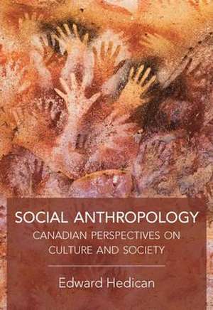 Social Anthropology: Canadian Perspectives on Culture and Society de Edward Hedican