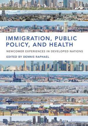 Immigration, Public Policy, and Health de Dennis Raphael