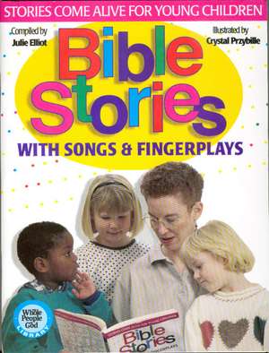 Bible Stories With Songs & Fingerplays: Stories Come Alive for Young Children de Julie Elliot