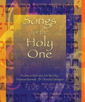 Songs for the Holy One: Psalms and Refrains for Worship de Donald Patriquin