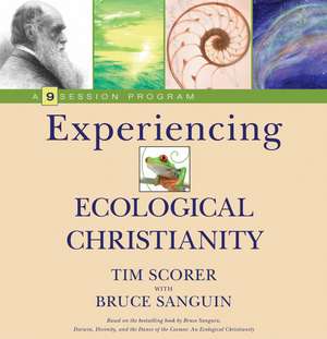 Experiencing Ecological Christianity: A 9-Session Program for Groups [With DVD] de Tim Scorer