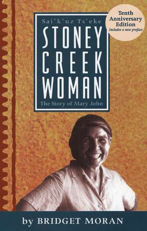 Stoney Creek Woman: The Story of Mary John de Bridget Moran