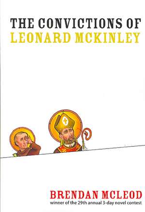 The Convictions of Leonard McKinley de Brendan McLeod