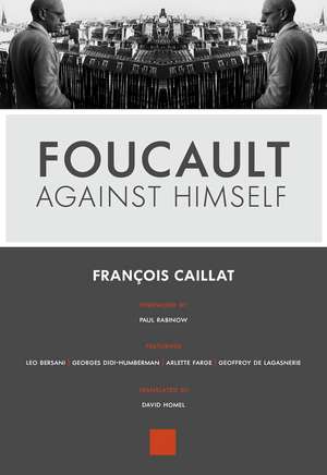 Foucault Against Himself de Francois Caillat