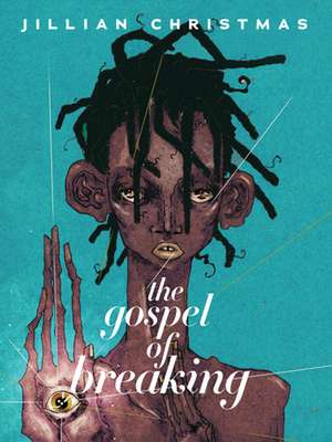 The Gospel of Breaking de Jillian Christmas