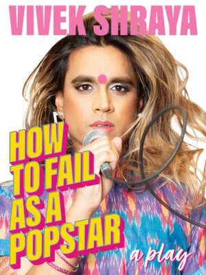 How to Fail as a Popstar de Vivek Shraya