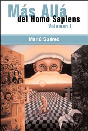 Mas Alla del Homo Sapiens - Vol I ( Beyond the Homo Sapiens - Vol I) de Mariu Suarez