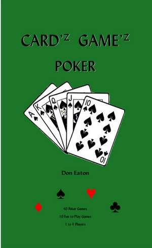 Cardz Gamez Poker de Donald D. Eaton