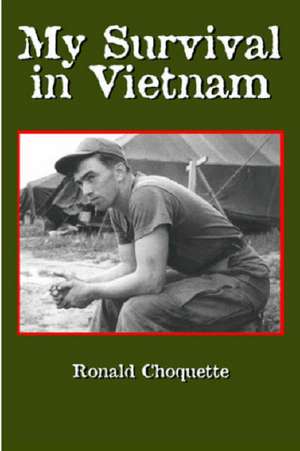 My Survival in Vietnam de Ronald R. Choquette