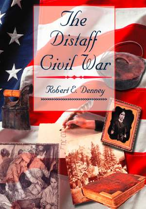 The Distaff Civil War de Robert E. Denney