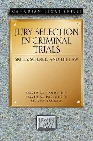 Jury Selection in Criminal Trials: Skills, Science, and the Law de David M. Tanovich