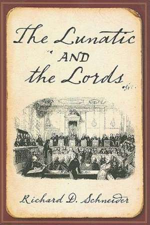 The Lunatic and the Lords de Richard D. Schneider