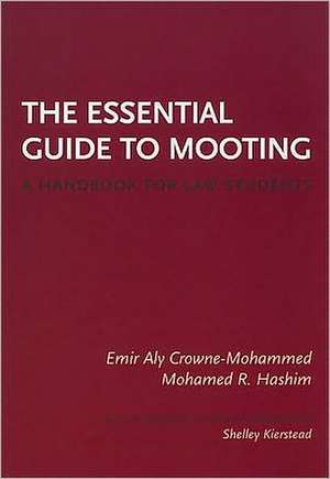 The Essential Guide to Mooting: A Handbook for Law Students de Emir A. Crowne-Mohammed