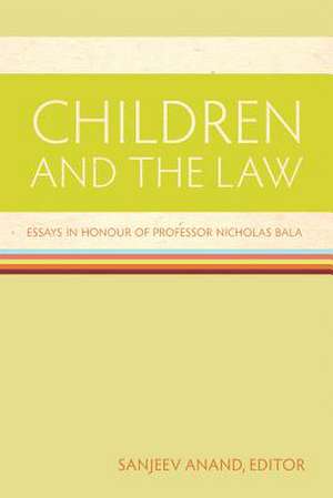 Children and the Law: Essays in Honour of Professor Nicholas Bala de Sanjeev Anand