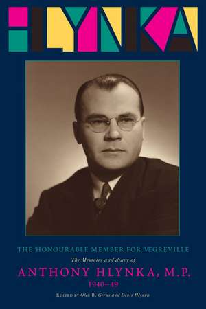  The Honourable Member for Vegreville: The Memoirs and Diary of Anthony Hlynka, M.P. (1940-49) de Denis Hlynka