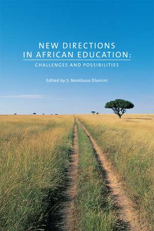 New Directions in African Education: Challenges and Possibilities de S. Nombuso Dlamini